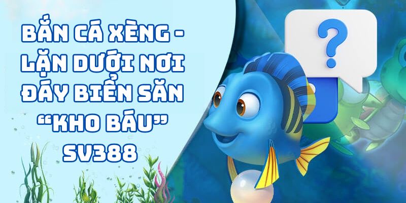 Bắn Cá Xèng SV388