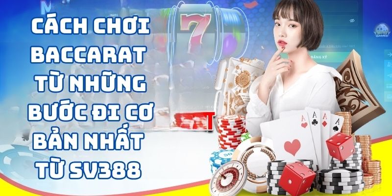 Cách Chơi Baccarat SV388