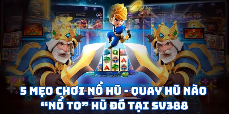 Mẹo Chơi Nổ Hũ